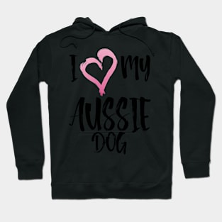 I Heart My Aussie Dog! Especially for Australian Shepherd Lovers! Hoodie